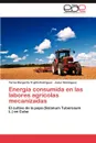 Energia Consumida En Las Labores Agricolas Mecanizadas - Yarina Margarita Trujillo Rodr Guez, Javier Dom Nguez, Javier Dominguez