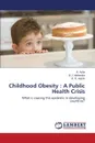 Childhood Obesity. A Public Health Crisis - Asha B., Mahendra B. J., Harish B. R.