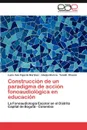 Construccion de Un Paradigma de Accion Fonoaudiologica En Educacion - Luc a. in S. Fajardo Mart Nez, Gladys Murcia, Yaneth Chac N.