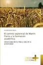 El camino sapiencial de Martin Fierro y la formacion academica - Ramos Gerardo Daniel