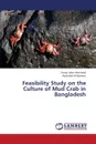 Feasibility Study on the Culture of Mud Crab in Bangladesh - Mahmud Anisul Islam, Mamun Abdullah-Al