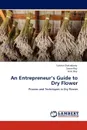 An Entrepreneur's  Guide to Dry Flower - Suhrita Chakrabarty, Sovan Roy, Amit Roy