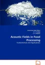 Acoustic Fields in Food Processing - Misra Nrusimha Nath, K. Pankaj S., U. Kadam S.