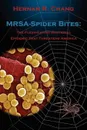 MRSA - Spider Bites. The Flesh-Eating Bacterial Epidemic That Threatens America - Hernan R. Chang