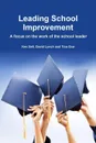 Leading School Improvement. A focus on the work of the school leader. - David Lynch, Tina Doe, Ken Sell