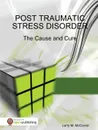 Post Traumatic Stress Disorder - The Cause and Cure - Larry M. McDaniel