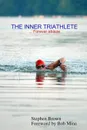THE INNER TRIATHLETE ... Forever ablaze - Stephen Brown