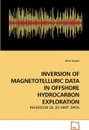 INVERSION OF MAGNETOTELLURIC DATA IN OFFSHORE HYDROCARBON EXPLORATION - Arun Kumar