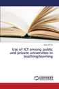 Use of ICT among public and private universities in teaching/learning - Ahmed Hafsa