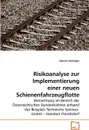 Risikoanalyse zur Implementierung einer neuen Schienenfahrzeugflotte - Martin Aichinger