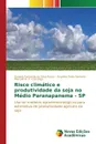 Risco climatico e produtividade da soja no Medio Paranapanema - SP - Silva-Fuzzo Daniela Fernanda da, Prela Pantano Angélica, Camargo Marcelo B. P.