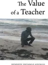 The Value of a Teacher - Kennedy Onyango-Adongo