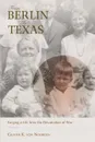 From Berlin to Texas. Forging a Life from the Devastation of War - Gunter K. Von Noorden