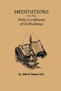 Meditations on the Holy Scriptures of Orthodoxy - M. D. John P. Nasou