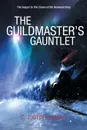 The Guildmaster's Gauntlet. An Argentia Dasani Adventure - C. Justin Romano