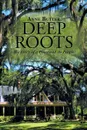 Deep Roots. The Story of a Place and Its People - Anne Butler
