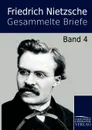 Gesammelte Briefe - Friedrich Wilhelm Nietzsche