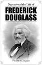 Narrative of the Life of Frederick Douglass - Frederick Douglass