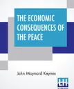 The Economic Consequences Of The Peace - John Maynard Keynes