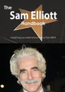 The Sam Elliott Handbook - Everything You Need to Know about Sam Elliott - Emily Smith