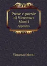 Prose e poesie di Vincenzo Monti. Appendix - Vincenzo Monti