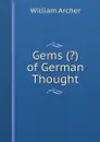 Gems (?) of German Thought - William Archer