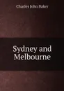 Sydney and Melbourne - Charles John Baker