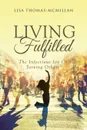 Living Fulfilled. The Infectious Joy Of Serving Others - Lisa Thomas-McMillan