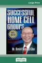 Successful Home Cell Groups (16pt Large Print Edition) - David Yonggi Cho