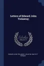 Letters of Edward John Trelawny; - Edward John Trelawny, H Buxton 1842-1917 Forman