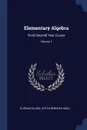 Elementary Algebra. First.-Second. Year Course; Volume 1 - Florian Cajori, Letitia Rebekah Odell