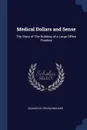 Medical Dollars and Sense. The Story of The Building of a Large Office Practice - Charles Elton Blanchard