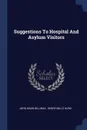 Suggestions To Hospital And Asylum Visitors - John Shaw Billings