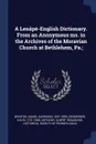 A Lenape-English Dictionary. From an Anonymous ms. in the Archives of the Moravian Church at Bethlehem, Pa.; - Daniel Garrison Brinton, David Zeisberger, Albert Seqaqkind Anthony