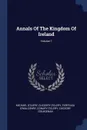 Annals Of The Kingdom Of Ireland; Volume 7 - Michael O'Clery, Cucogry O'Clery, Ferfeasa O'Mulconry