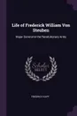 Life of Frederick William Von Steuben. Major General in the Revolutionary Army - Friedrich Kapp