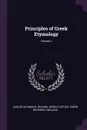 Principles of Greek Etymology; Volume 2 - Augustus Samuel Wilkins, Georg Curtius, Edwin Bourdieu England