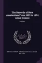 The Records of New Amsterdam From 1653 to 1674 Anno Domini; Volume 6 - Berthold Fernow, Edmund Bailey O'Callaghan, New York