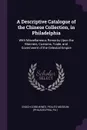 A Descriptive Catalogue of the Chinese Collection, in Philadelphia. With Miscellaneous Remarks Upon the Manners, Customs, Trade, and Government of the Celestial Empire - Enoch Cobb Wines