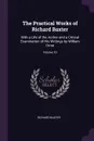 The Practical Works of Richard Baxter. With a Life of the Author and a Critical Examination of His Writings by William Orme; Volume 10 - Richard Baxter