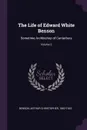 The Life of Edward White Benson. Sometime Archbishop of Canterbury; Volume 2 - Arthur Christopher Benson