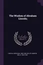 The Wisdom of Abraham Lincoln; - Abraham Lincoln, Marion Mills Miller