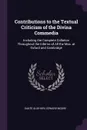 Contributions to the Textual Criticism of the Divina Commedia. Including the Complete Collation Throughout the Inferno of All the Mss. at Oxford and Cambridge - Dante Alighieri, Edward Moore