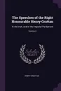 The Speeches of the Right Honourable Henry Grattan. In the Irish, and in the Imperial Parliament; Volume 4 - Henry Grattan