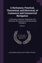 A Dictionary, Practical, Theoretical, and Historical, of Commerce and Commercial Navigation. A Dictionary, Practical, Theoretical, And Historical, Of Commerce And Commercial Navigation; Volume 1 - John Ramsay McCulloch, Henry Vethake