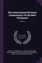 The International Revision Commentary On the New Testament; Volume 2 - John Saul Howson, William Milligan, Henry Donald Maurice Spence-Jones