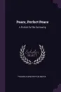 Peace, Perfect Peace. A Portion for the Sorrowing - Frederick Brotherton Meyer