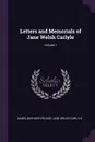 Letters and Memorials of Jane Welsh Carlyle; Volume 1 - James Anthony Froude, Jane Welsh Carlyle
