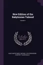 New Edition of the Babylonian Talmud; Volume 1 - Isaac Mayer Wise, Michael Levi Rodkinson, Godfrey Taubenhaus