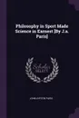 Philosophy in Sport Made Science in Earnest .By J.a. Paris. - John Ayrton Paris